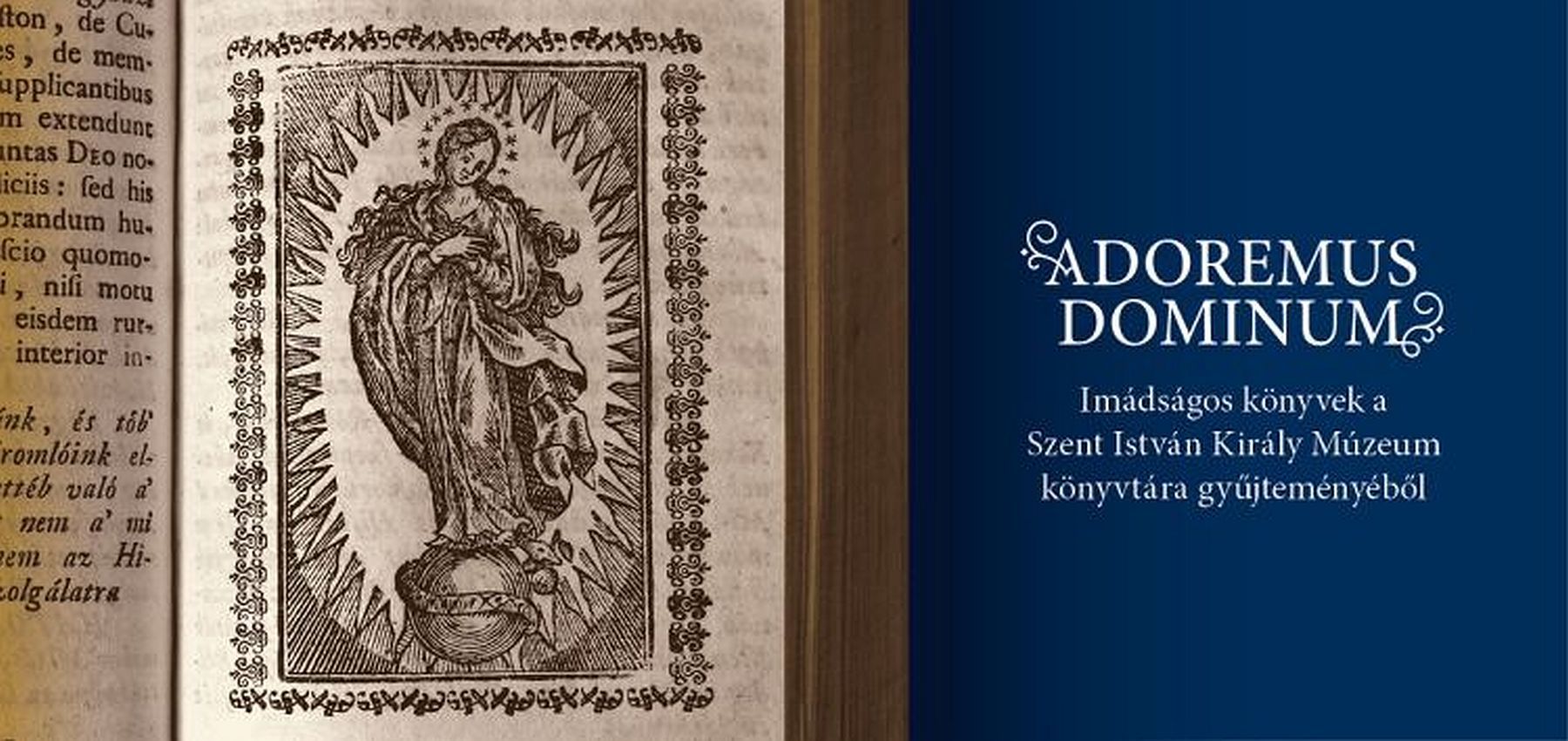 Adoremus Dominum - imádságos könyvek a Szent István Király Múzeum gyűjteményéből